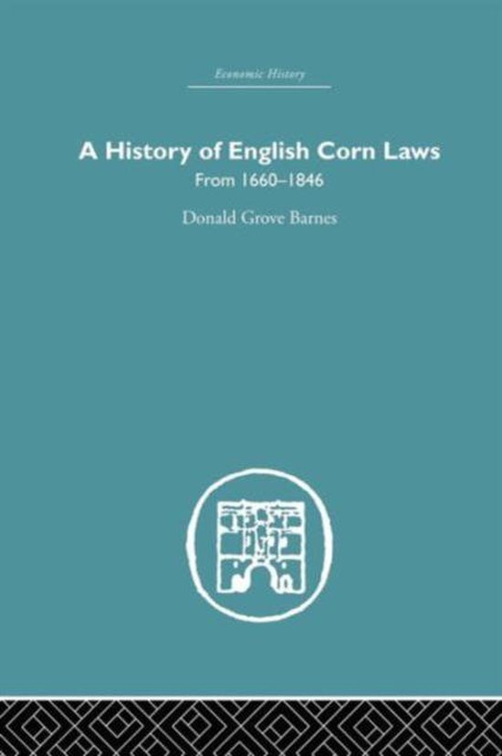 Economic History History of English Corn Laws, A 9781138878679