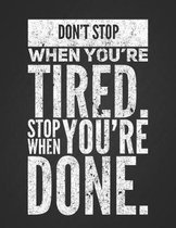 Don't Stop When You're Tired, Stop When You're Done