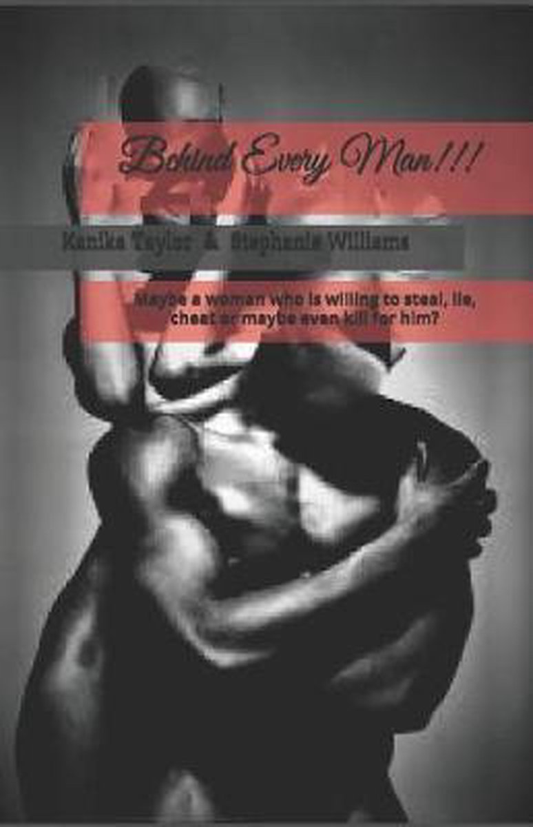 Behind Every Man!!! van Kanika Taylor