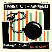 Danny 'O' & The Astrotones - Everyday Chains/Do The Astro (7" Vinyl Single)