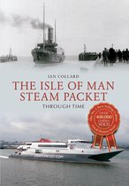 Through Time - The Isle of Man Steam Packet Through Time