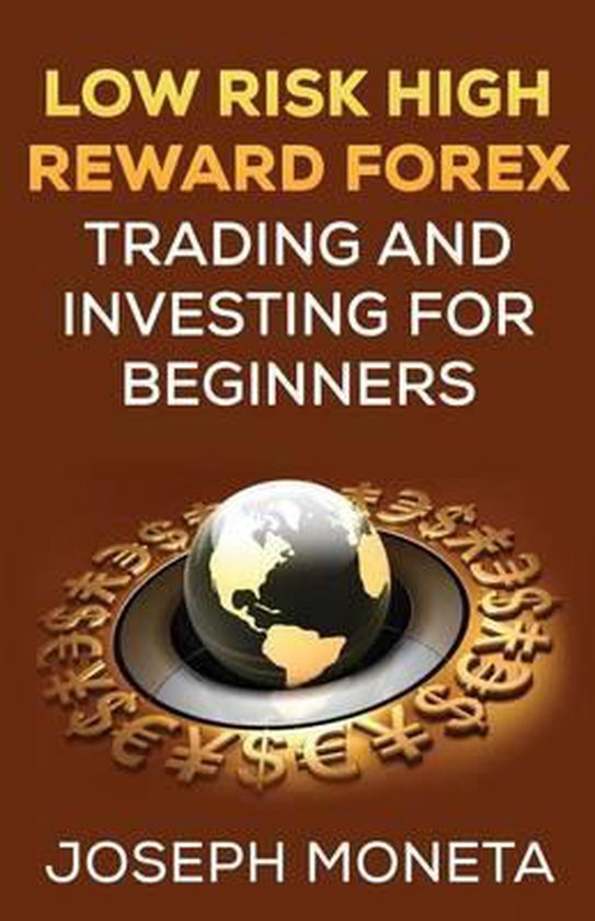 Low Risk High Reward Forex Trading and Investing for Beginne ... - cover