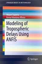SpringerBriefs in Meteorology - Modeling of Tropospheric Delays Using ANFIS