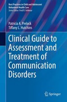 Best Practices in Child and Adolescent Behavioral Health Care - Clinical Guide to Assessment and Treatment of Communication Disorders