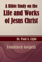 A Bible Study on the Life and Works of Jesus Christ