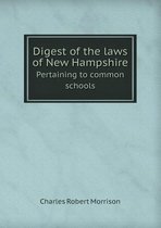 Digest of the Laws of New Hampshire Pertaining to Common Schools