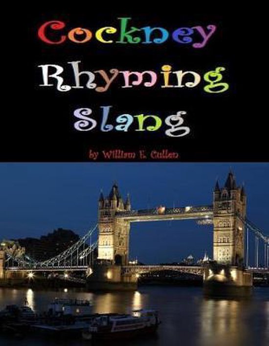 Cockney Rhyming Slang, William E Cullen 9781790645251 Boeken