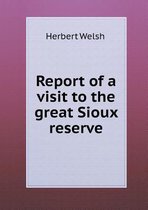 Report of a Visit to the Great Sioux Reserve