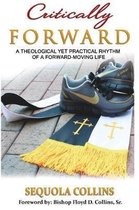 Critically Forward: A Theological Yet Practical Rhythm Of A Forward-Moving Life