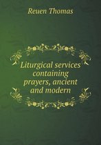 Liturgical services containing prayers, ancient and modern