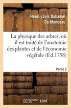 La Physique Des Arbres, Ou Il Est Traite de L'Anatomie Des Plantes. Partie 2