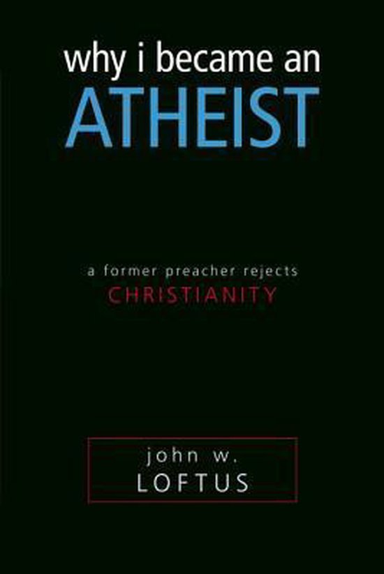 Why I Became an Atheist 9781591025924 John L. Loftus Boeken