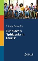 A Study Guide for Euripides's Iphigenia in Tauris