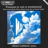 Alexei Lubimov - Pourquois Je Suis Si Sentimental (CD)