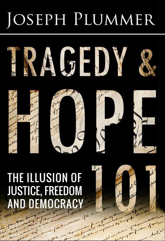 Tragedy and Hope 101: The Illusion of Justice, Freedom and D ... - cover