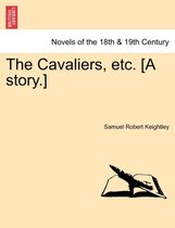 The Cavaliers, Etc. [A Story.]