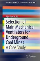 SpringerBriefs in Environmental Science - Selection of Main Mechanical Ventilators for Underground Coal Mines