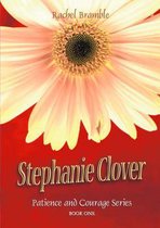 Patience and Courage: Stephanie Clover