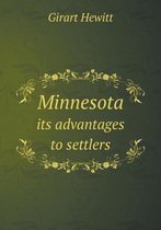 Minnesota Its Advantages to Settlers