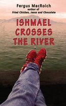 Ishmael Crosses the River