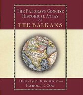 The Palgrave Concise Historical Atlas of the Balkans