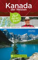 Zeit für das Beste - Bruckmann Reiseführer Kanada der Westen: Zeit für das Beste