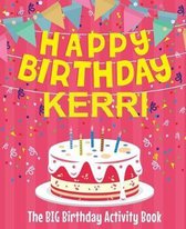 Happy Birthday Kerri - The Big Birthday Activity Book