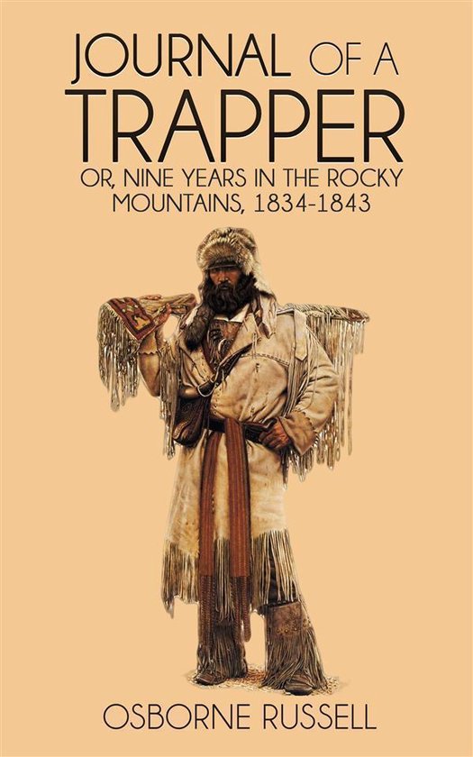Journal of a Trapper: Nine Years in the Rocky Mountains, 183 ... - cover