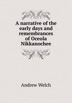 A narrative of the early days and remembrances of Oceola Nikkanochee