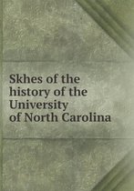 Skhes of the history of the University of North Carolina