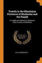 Travels in the Himalayan Provinces of Hindustan and the Panjab