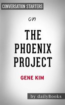 The Phoenix Project: A Novel about IT, DevOps, and Helping Your Business Win​​​​​​​ by Gene Kim​​​​​​​ Conversation Starters