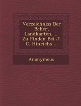 Verzeichniss Der B Cher, Landkarten, ... Zu Finden Bei J. C. Hinrichs ...