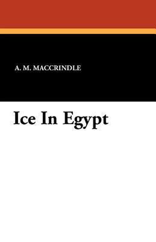 Ice in Egypt, A M Maccrindle 9781434419156 Boeken