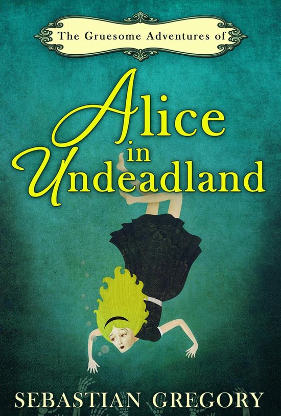 The Gruesome Adventures of Alice in Undeadland - cover