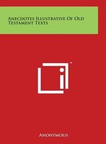 Anecdotes Illustrative of Old Testament Texts