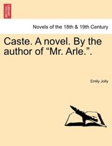 Caste. a Novel. by the Author of Mr. Arle..