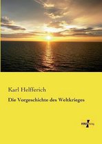 Boek cover Die Vorgeschichte des Weltkrieges van Karl Helfferich