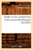 Sciences Sociales- �tudes Sur Les Contrats Dans Le Tr�s Ancien Droit Fran�ais (�d.1883)