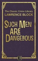 Such Men Are Dangerous
