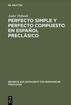 Beihefte Zur Zeitschrift Für Romanische Philologie- Perfecto Simple Y Perfecto Compuesto En Español Preclásico