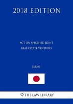 Act on Specified Joint Real Estate Ventures (Japan) (2018 Edition)