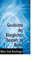 Geschichte Des K Niglichen Theaters Zu Berlin