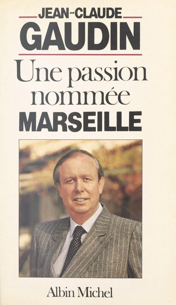 Une passion nommée Marseille (ebook), Jean-Claude Gaudin | 9782402284912 |  Livres | bol