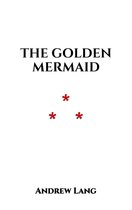 A German Fairy tale - The Golden Mermaid