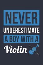 Funny Violin Notebook - Never Underestimate A Boy With A Violin - Gift for Violin Player - Violin Diary
