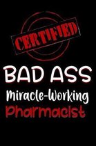 Certified Bad Ass Miracle-Working Pharmacist