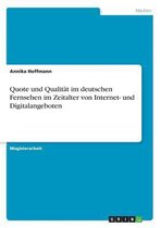 Quote und Qualitat im deutschen Fernsehen im Zeitalter von Internet- und Digitalangeboten