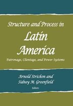 Structure and Process in Latin America: Patronage, Clientage, and Power Systems