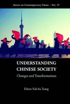 Series On Contemporary China 37 - Understanding Chinese Society: Changes And Transformations